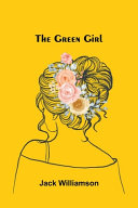 The Green Girl by Jack Williamson