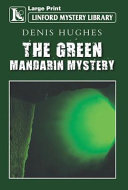 The Green Mandarin Mystery by Denis Hughes