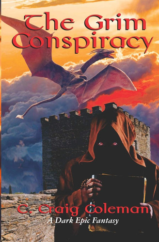 The Grim Conspiracy A Dark Epic Fantasy by C. Craig Coleman