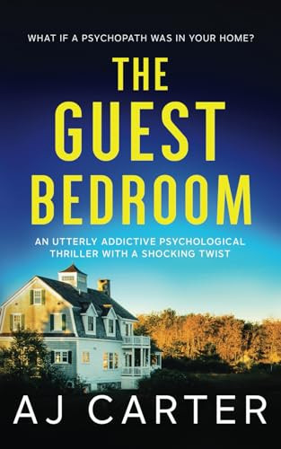 The Guest Bedroom: An utterly addictive psychological thriller with a shocking twist (Standalone Psychological Thrillers) by Carter, AJ