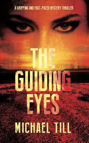 The Guiding Eyes A Gripping and Fast-Paced Mystery Thriller by Michael Till