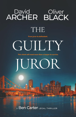 The Guilty Juror (A Ben Carter Legal Thriller) by Archer, David
