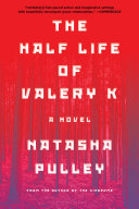 The Half Life of Valery K by Natasha Pulley