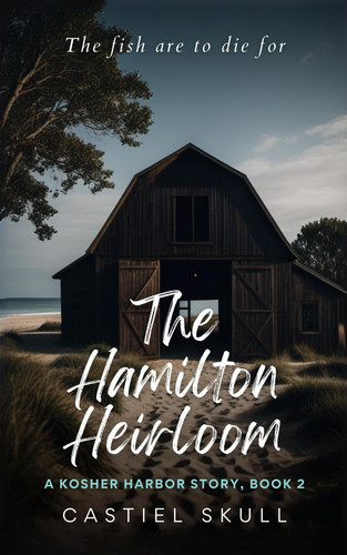 The Hamilton Heirloom A Kosher Harbor Story, Book 2 by Castiel Skull