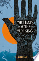 The Hand of the Sun King by J.T. Greathouse