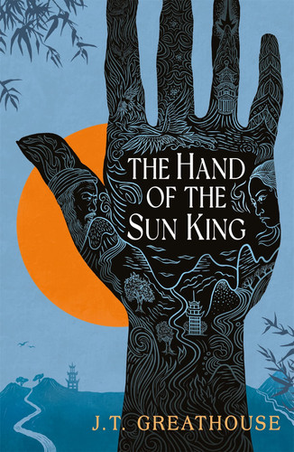 The Hand of the Sun King The British Fantasy Award-Nominated Fantasy Epic by J. T. Greathouse
