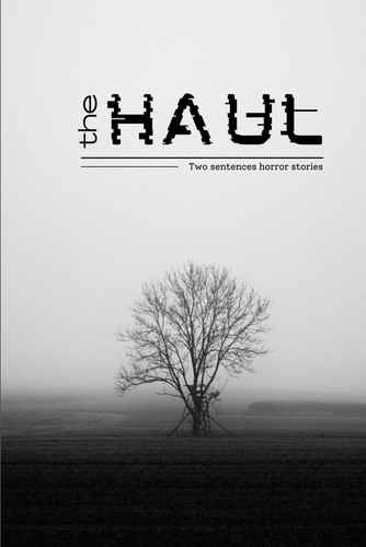 The Haul: Two sentences horror stories by Vera, Alejandro