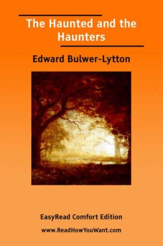 The Haunted and the Haunters, Or, The House and the Brain by Edward Bulwer Lytton, Baron Lytton