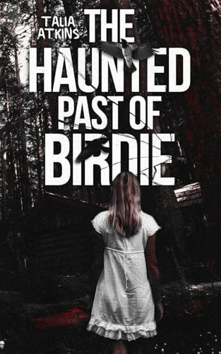 The Haunted Past Of Birdie by Morrissey, Talia