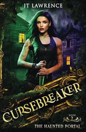 The Haunted Portal: An Epic Urban Fantasy Adventure: Cursebreaker Book 2 (Cursebreaker: An Epic Urban Fantasy Action Adventure (Complete Six-Book Series)) by Lawrence, JT