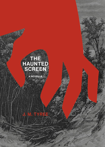 The Haunted Screen by J. M. Tyree