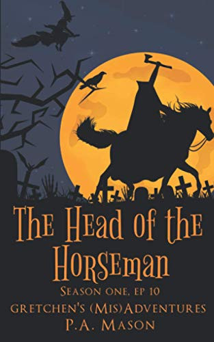 The Head of the Horseman A Hilarious High Fantasy Witch Series by P. A. Mason
