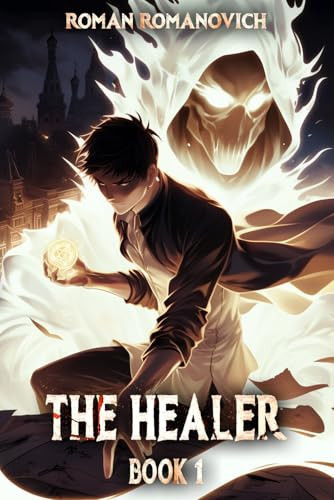The Healer: A Portal Progression Fantasy Series by Romanovich, Roman