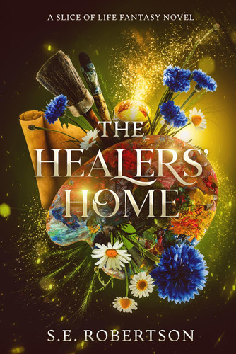 The Healers' Home: A Slice of Life Fantasy Novel by Robertson, S.E.