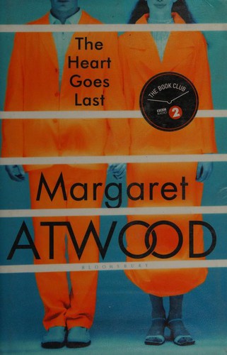 The Heart Goes Last by Margaret Atwood