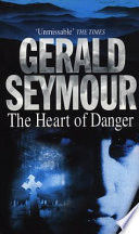 The Heart of Danger by Gerald Seymour
