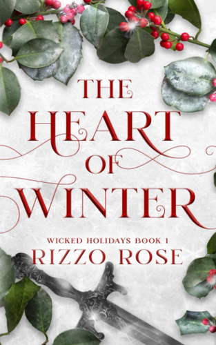 The Heart of Winter A Saint Nikolas Holiday Fantasy by Rizzo Rose