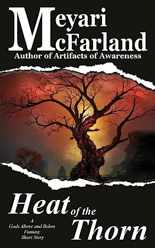 The Heat of the Thorn A Gods Above and Below Fantasy Short Story by Meyari McFarland