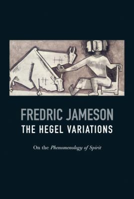 The Hegel Variations by Fredric Jameson