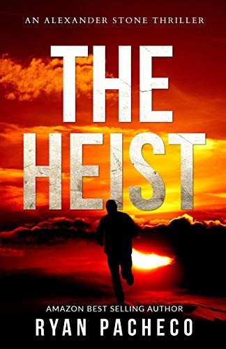 The Heist An Alexander Stone Thriller by Ryan Pacheco