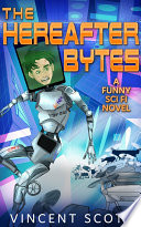 The Hereafter Bytes by Vincent Scott