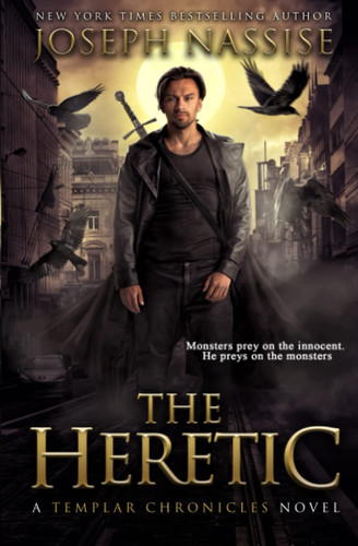 The Heretic: a Templar Chronicles Urban Fantasy Thriller by Joseph Nassise