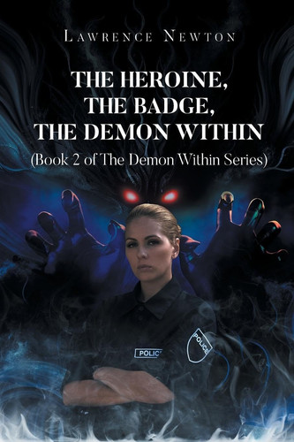 The Heroine, The Badge, The Demon Within Book 2 by LAWRENCE. NEWTON