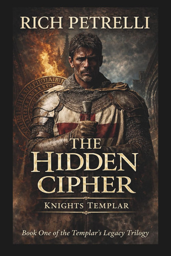 The Hidden Cipher - A Knights Templar Conspiracy Thriller by Rich Petrelli