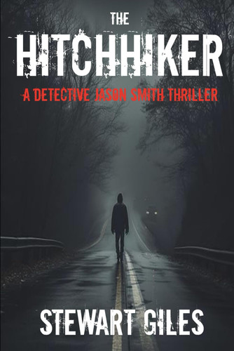 The Hitchhiker (A DS Jason Smith Thriller) by Giles, Stewart