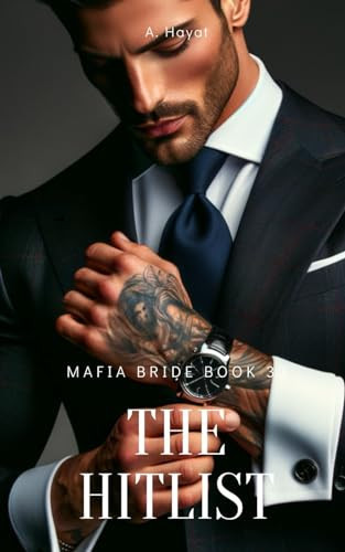 The Hitlist A Dark Organized Crime Romantic Thriller by A Hayat