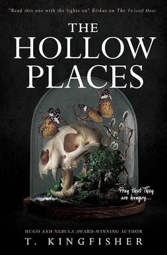 The Hollow Places by T. Kingfisher