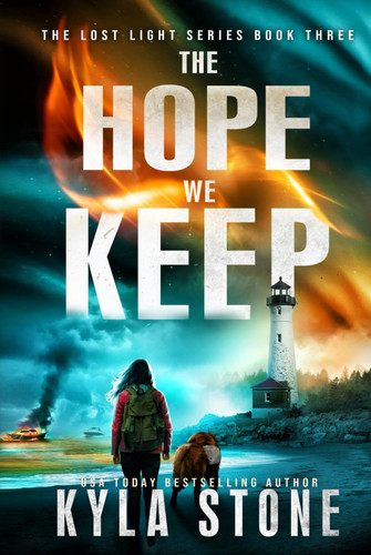The Hope We Keep A Post-Apocalyptic Survival Thriller by Kyla Stone