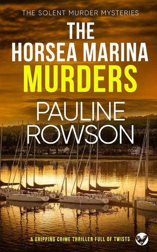 The HORSEA MARINA MURDERS a Gripping Crime Thriller Full of Twists by Pauline Rowson