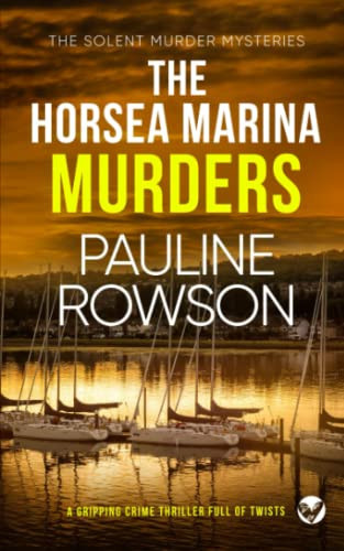 THE HORSEA MARINA MURDERS a gripping crime thriller full of twists (Solent Murder Mystery) by ROWSON, PAULINE