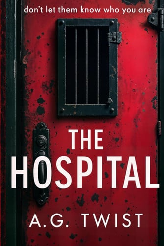 The Hospital by Twist, A.G.