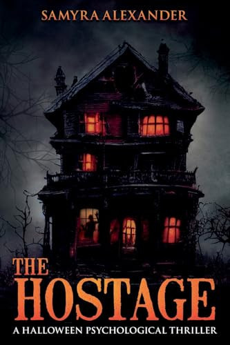The Hostage A Halloween Psychological Thriller by Samyra Alexander