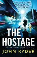 The Hostage: A Totally Gripping Action Thriller by John Ryder