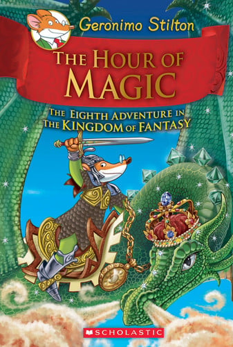 The Hour of Magic The Eighth Adventure in the Kingdom of Fantasy by Geronimo Stilton
