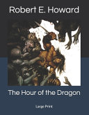 The Hour of the Dragon by Robert E Howard