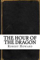The Hour of the Dragon by Robert Ervin Howard