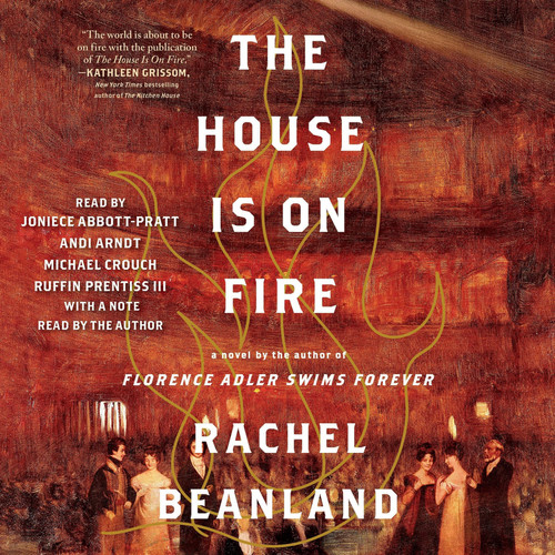 The House Is on Fire by Rachel Beanland