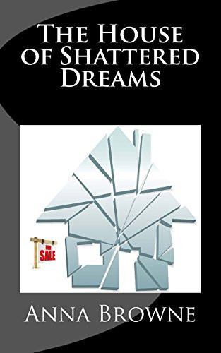 The House of Shattered Dreams by Anna Browne