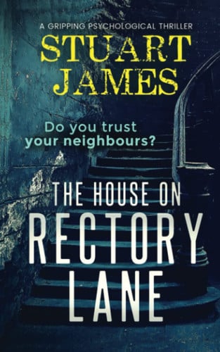 The House On Rectory Lane: An absolutely chilling psychological thriller by James, Stuart