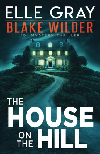 The House on the Hill by Elle Gray