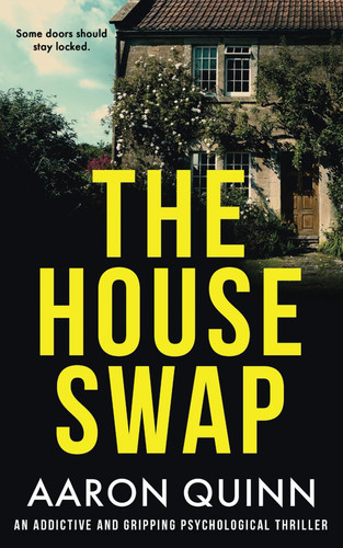 The House Swap: An addictive and gripping psychological thriller by Quinn, Aaron