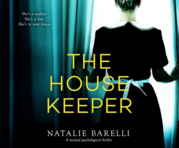 The Housekeeper: A twisted psychological thriller by Barelli, Natalie