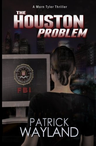 The Houston Problem A Morn Tyler Thriller by Patrick Whalen