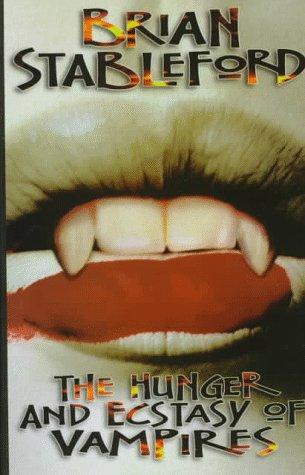 The Hunger and Ecstasy of Vampires by Brian Stableford