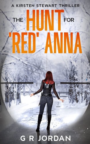 The Hunt for 'Red' Anna A Kirsten Stewart Thriller by G. R. Jordan