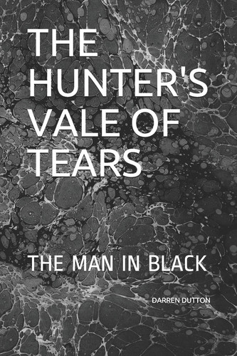 The Hunter's Vale of Tears The Man in Black by Darren DUTTON